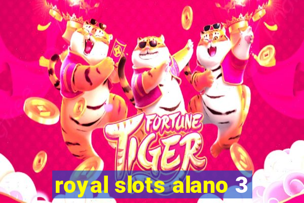 royal slots alano 3